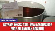 Bayram öncesi tatlı imalathanesinde mide bulandıran görüntü!