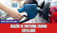 Benzin ve motorin zammı ertelendi