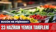 Bugün ne pişirsem? 23 Haziran yemek tarifleri