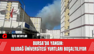 Bursa’da Yangın: Uludağ Üniversitesi Yurtları Boşaltılıyor