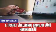 E-Ticaret sitelerinde Babalar Günü hareketliliği