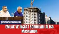 Emlak ve inşaat sorunları ALTSO masasında