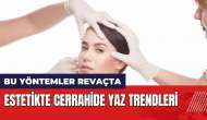 Estetikte cerrahide yaz trendleri