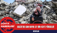 Gazze'de can kaybı 37 bin 431’e yükseldi