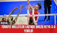 Türkiye Milletler Ligi'nde Brezilya'ya 3-0 Yenildi