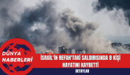 İsrail'in Refah'taki Saldırısında 8 Kişi Hayatını Kaybetti