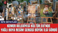 Kemer Belediyesi Kültür Evi'nde yağlı boya resim sergisi büyük ilgi gördü