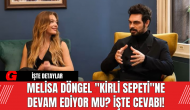 Melisa Döngel "Kirli Sepeti"ne Devam Ediyor mu? İşte Cevabı!