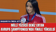 Milli yüzücü Deniz Ertan Avrupa Şampiyonası'nda finale yükseldi