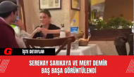 Serenay Sarıkaya ve Mert Demir Baş Başa Görüntülendi