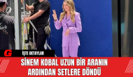 Sinem Kobal Uzun Bir Aranın Ardından Setlere Döndü