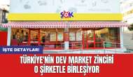 Türkiye'nin dev market zinciri o şirketle birleşiyor