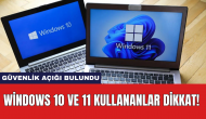 Windows 10 ve 11 kullananlar dikkat!