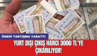 Yurt dışı çıkış harcı 3000 TL'ye çıkarılıyor!