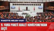 9. Yargı Paketi TBMM Adalet Komisyonu'ndan geçti!  9. Yargı paketinde neler var?