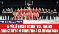 A Milli Erkek Basketbol Takımı Sırbistan'daki turnuvaya katılmayacak