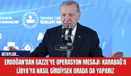 Erdoğan'dan Gazze'ye Operasyon Mesajı: Karabağ'a Libya'ya Nasıl Girdiysek Orada da Yaparız