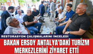 Bakan Ersoy Antalya'daki turizm merkezlerini ziyaret etti