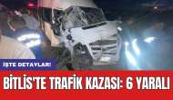 Bitlis'te trafik kazası: 6 yaralı