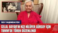 Celal Bayar'ın kızı Nilüfer Gürsoy için TBMM'de tören düzenlendi