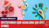 Diyetisyenden aşırı sıcaklarda şok diyet uyarısı