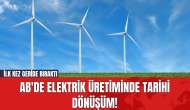 AB'de Elektrik Üretiminde Tarihi Dönüşüm! İlk Kez Geride Bıraktı