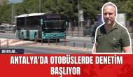 Antalya'da otobüslerde denetim başlıyor