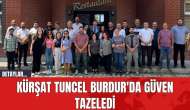 Kürşat Tuncel Burdur'da Güven Tazeledi