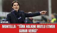 Montella: "Türk Halkını Mutlu Etmek Gurur Verici"