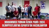 Muhammed Furkan Özbek Paris 2024 Olimpiyatları'na Isparta'da Hazırlanıyor