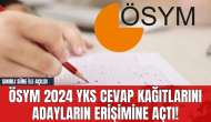 ÖSYM 2024 YKS Cevap Kağıtlarını Adayların Erişimine Açtı! Sınırlı Süre İle Açıldı