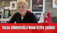 Tolga Cömertoğlu'ndan İstifa Çağrısı