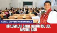 Hayali üniversite skandalı! Diplomalar sahte rektör ise lise mezunu çıktı