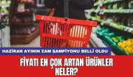 Haziran ayının zam şampiyonu belli oldu: Fiyatı en çok artan ürünler neler?