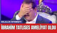 Helallik istemişti! İbrahim Tatlıses ameliyat oldu