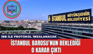 İstanbul Barosu’nun beklediği o karar çıktı