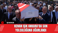 Kenan Işık Ankara'da Son Yolculuğuna Uğurlandı