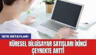 Küresel bilgisayar satışları ikinci çeyrekte arttı