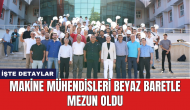 Makine mühendisleri beyaz baretle mezun oldu