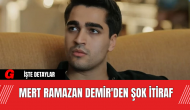 Mert Ramazan Demir'den Şok İtiraf