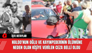 Naldo'nun oğlu ve kayınpederinin ölümüne neden olan kişiye verilen ceza belli oldu