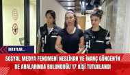 Sosyal Medya Fenomeni Neslihan ve İnanç Güngen Tutuklandı