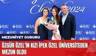 Özgür Özel'in mutlu günü! Kızı İpek Özel üniversiteden mezun oldu