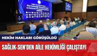 Sağlık-Sen'den Aile Hekimliği Çalıştayı