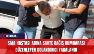 SMA Hastası Adına Sahte Bağış Kumbarası Düzenleyen Dolandırıcı Yakalandı