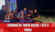 Tekirdağ'da Trafik Kazası: 1 Ölü 2 Yaralı