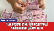 TESK Başkanı esnaf için uzun vadeli yapılandırma çağrısı yaptı