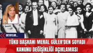 TÜKD Başkanı Meral Güler'den Soyadı Kanunu Değişikliği Açıklaması