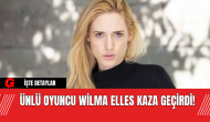 Ünlü Oyuncu Wilma Elles Kaza Geçirdi!