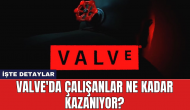 Valve'da Çalışanlar Ne Kadar Kazanıyor?